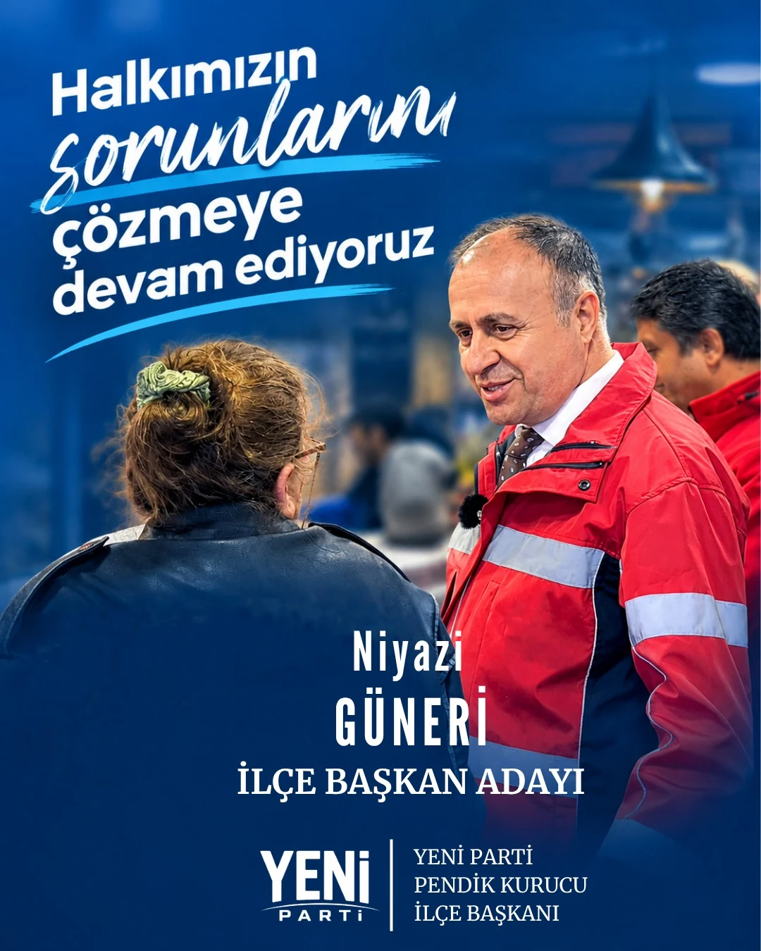 Niyazi Güneri’nin Halkımızın sorunlarını çözmeye devam ediyoruz yazılı ilçe başkan adaylığı afişi